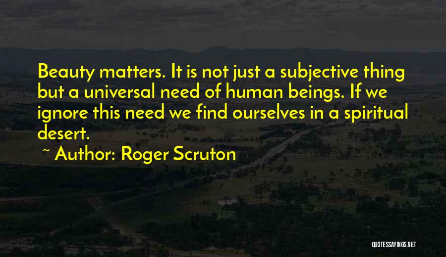 Roger Scruton Why Beauty Matters Quotes By Roger Scruton