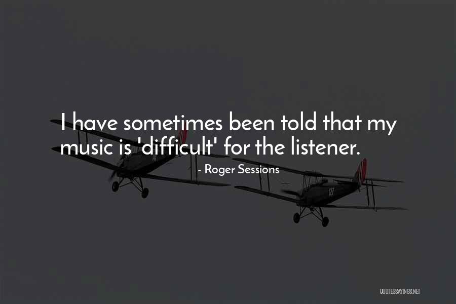 Roger Sessions Quotes 1955246 Roger Sessions Quotes 1955246