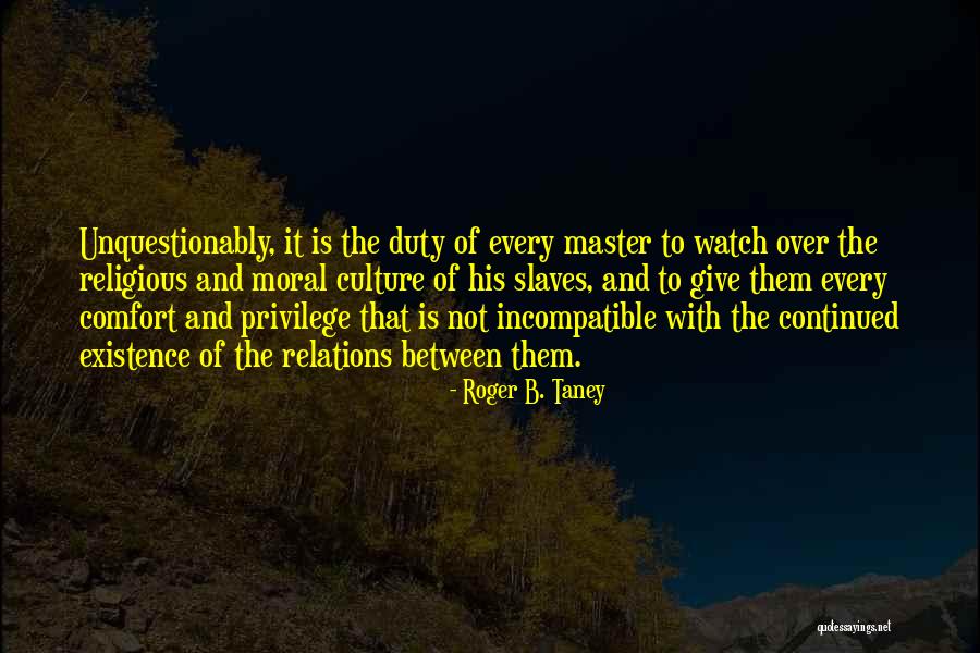 Roger Taney Quotes By Roger B. Taney Roger Taney Quotes By Roger B. Taney