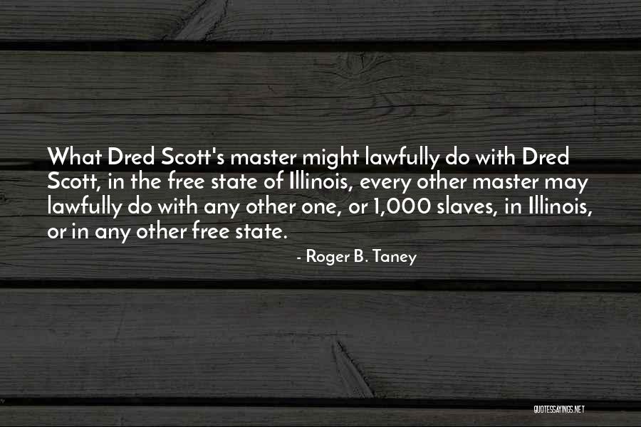 Roger Taney Quotes By Roger B. Taney Roger Taney Quotes By Roger B. Taney