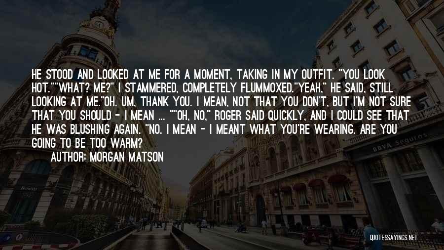 Roger That Funny Quotes By Morgan Matson