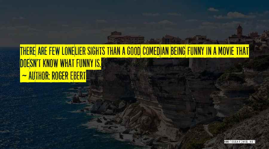Roger That Funny Quotes By Roger Ebert