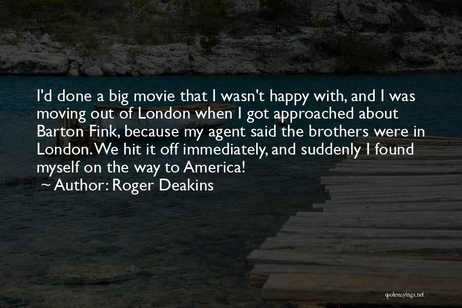 Roger That Movie Quotes By Roger Deakins