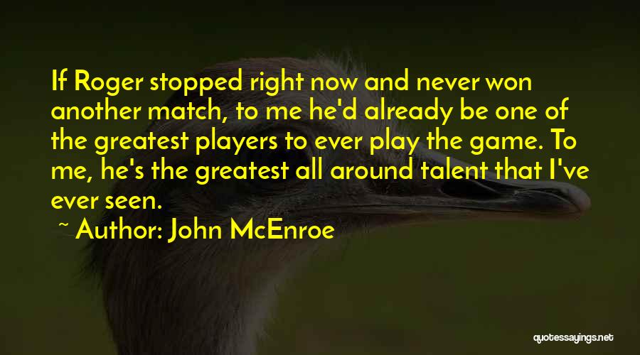 Roger That Quotes By John McEnroe