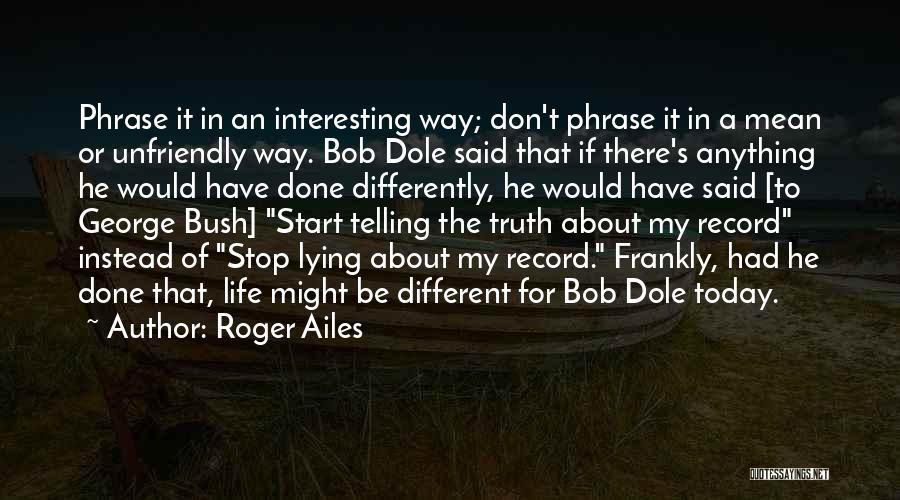 Roger That Quotes By Roger Ailes