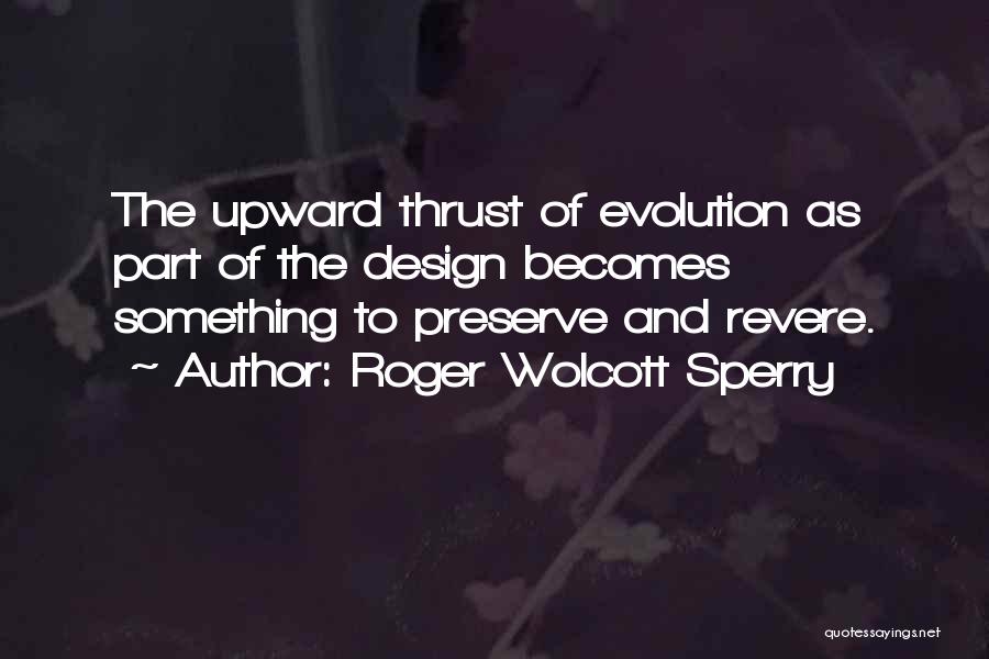 Roger W. Sperry Quotes By Roger Wolcott Sperry