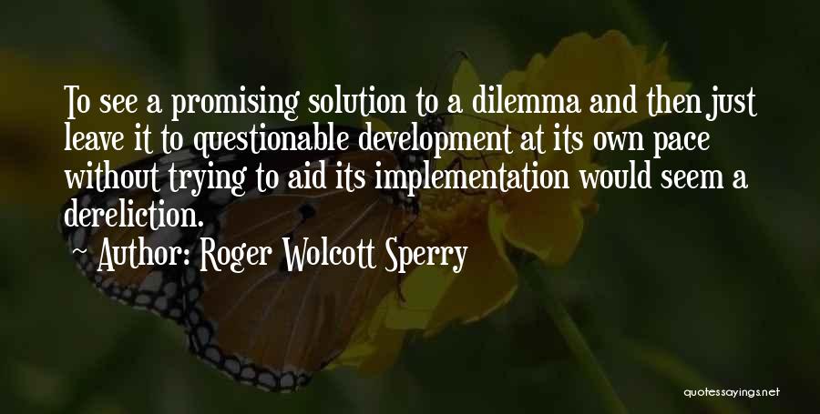 Roger W. Sperry Quotes By Roger Wolcott Sperry