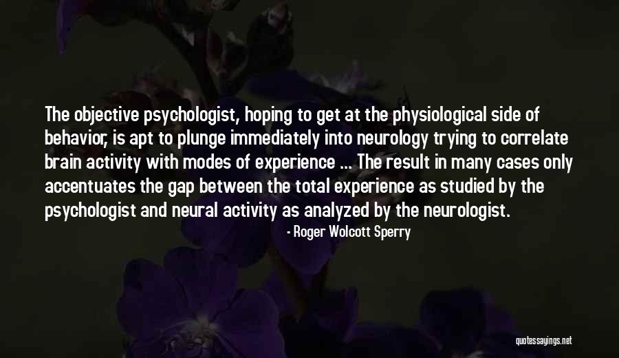 Roger W. Sperry Quotes By Roger Wolcott Sperry Roger W. Sperry Quotes By Roger Wolcott Sperry