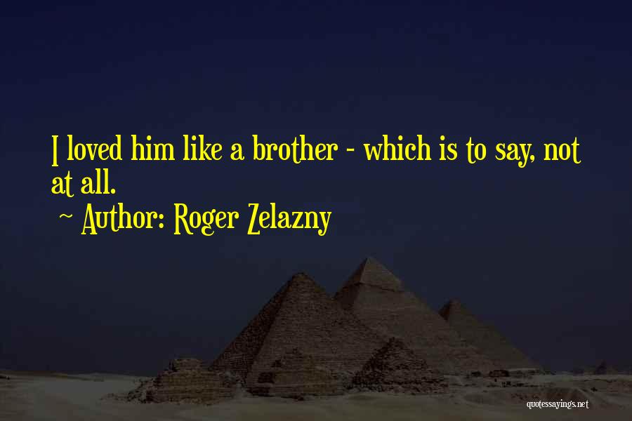 Roger Zelazny Quotes 2030609