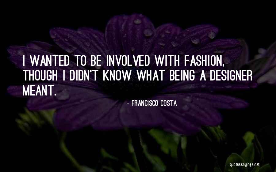 Rogezac Quotes By Francisco Costa Rogezac Quotes By Francisco Costa
