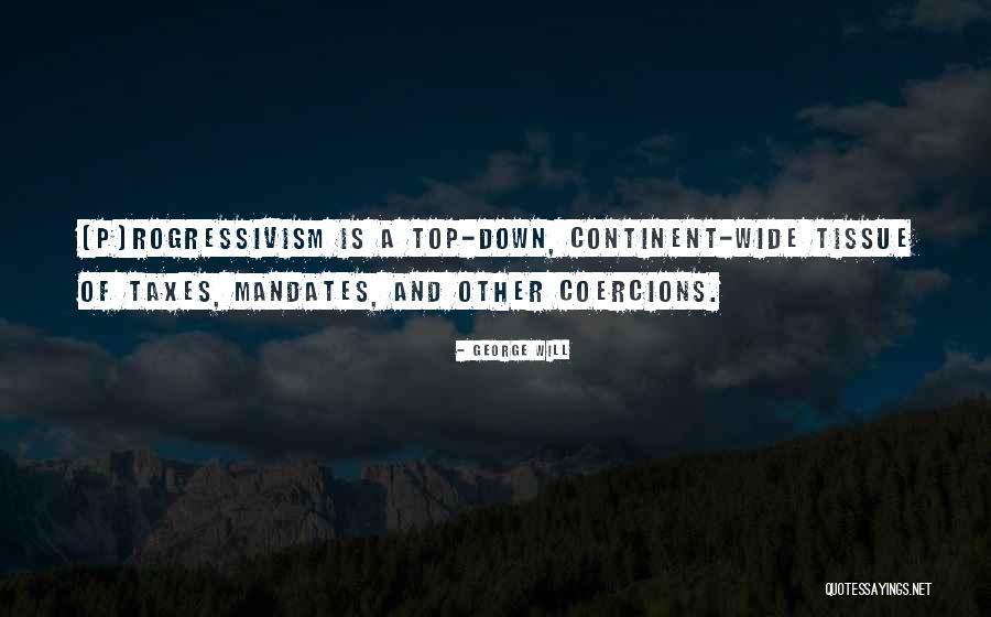 Rogressivism Quotes By George Will Rogressivism Quotes By George Will