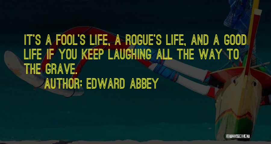 Rogue Quotes By Edward Abbey