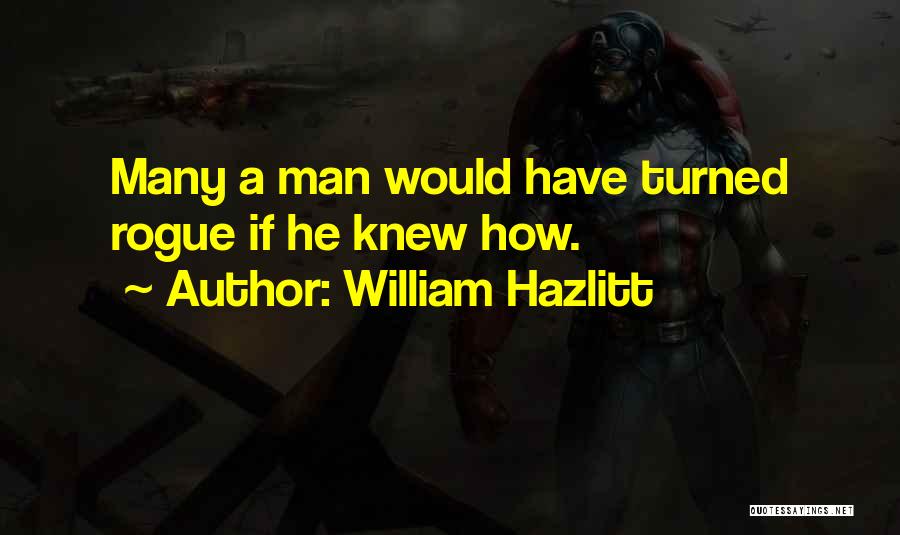 Rogue X Men Quotes By William Hazlitt