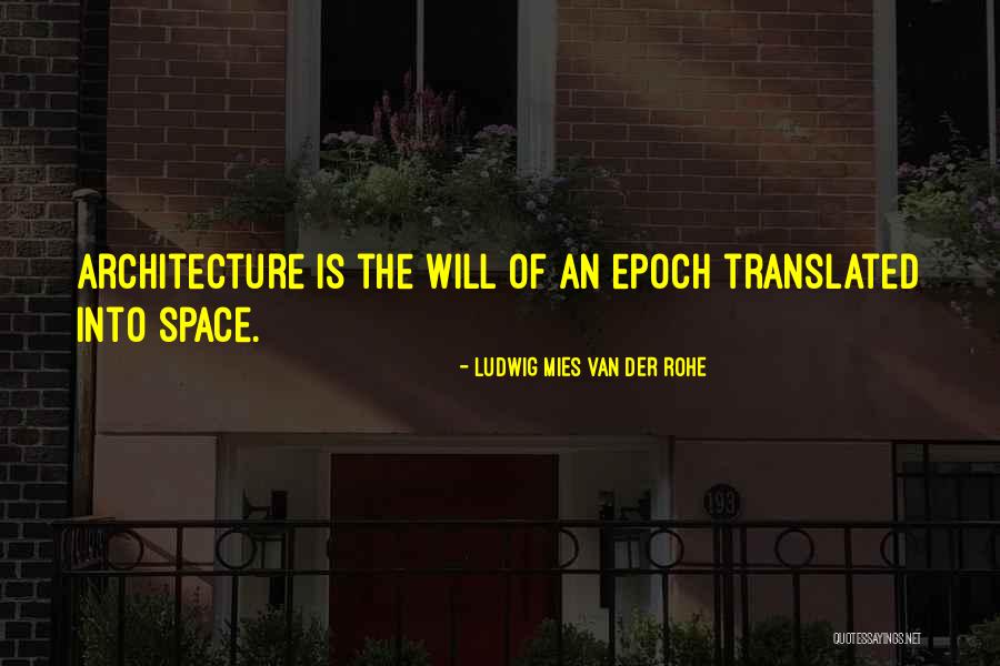 Rohe Quotes By Ludwig Mies Van Der Rohe Rohe Quotes By Ludwig Mies Van Der Rohe