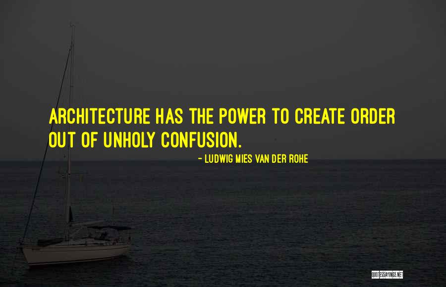 Rohe Quotes By Ludwig Mies Van Der Rohe Rohe Quotes By Ludwig Mies Van Der Rohe