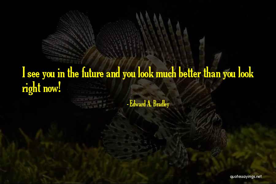 Rohitha Gajam Quotes By Edward A. Bradley Rohitha Gajam Quotes By Edward A. Bradley