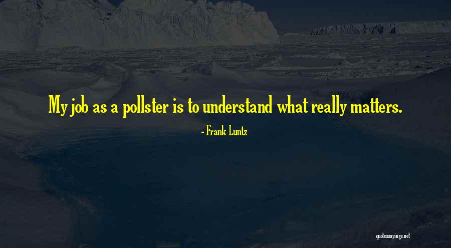Rohleder Borges Quotes By Frank Luntz Rohleder Borges Quotes By Frank Luntz