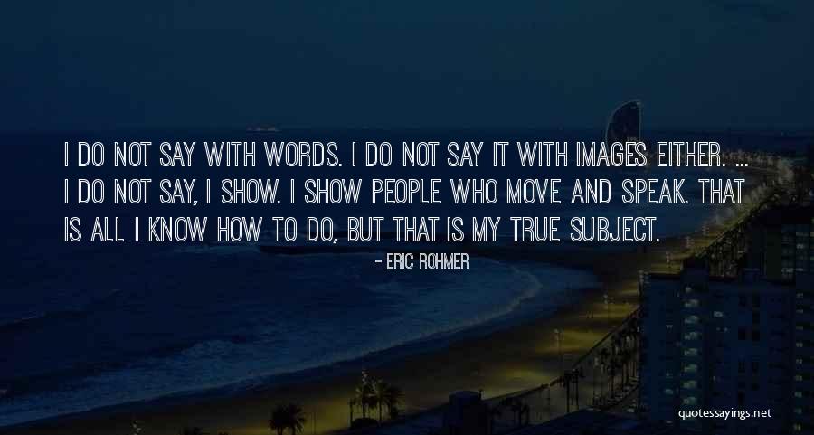Rohmer Quotes By Eric Rohmer Rohmer Quotes By Eric Rohmer