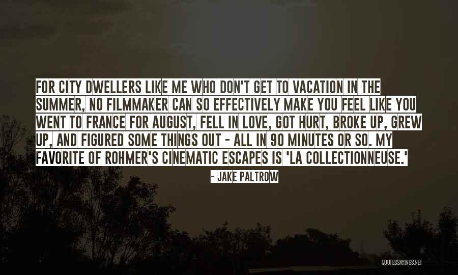 Rohmer Quotes By Jake Paltrow Rohmer Quotes By Jake Paltrow
