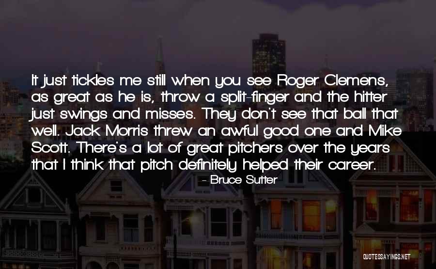 Roiatti Traslochi Quotes By Bruce Sutter Roiatti Traslochi Quotes By Bruce Sutter