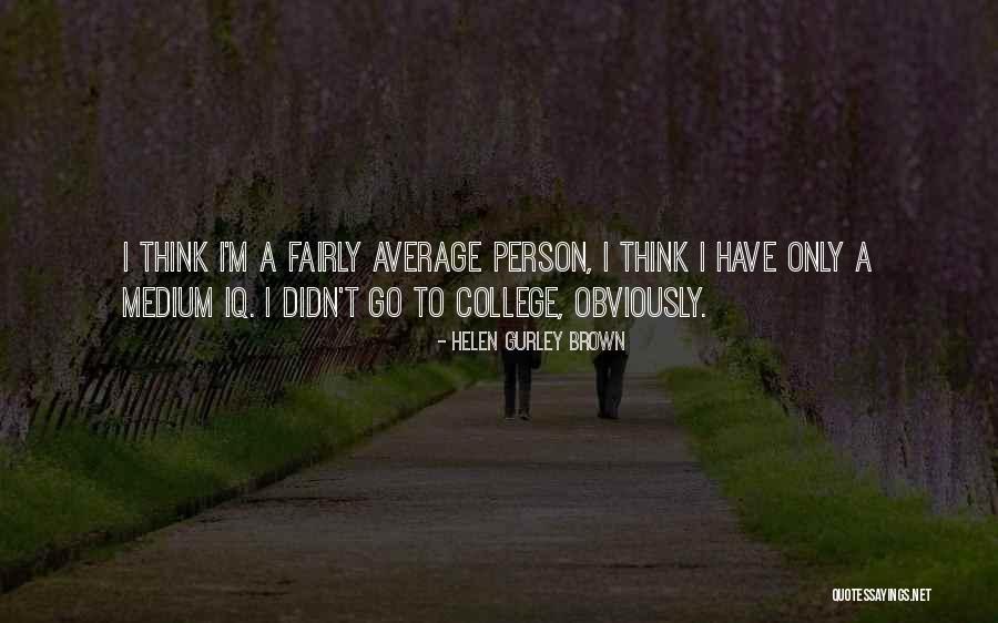 Rojane Tolbert Quotes By Helen Gurley Brown Rojane Tolbert Quotes By Helen Gurley Brown