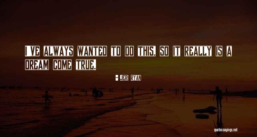 Rokas Gustys Quotes By Jeri Ryan