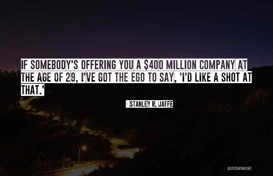 Rokuren Quotes By Stanley R. Jaffe Rokuren Quotes By Stanley R. Jaffe