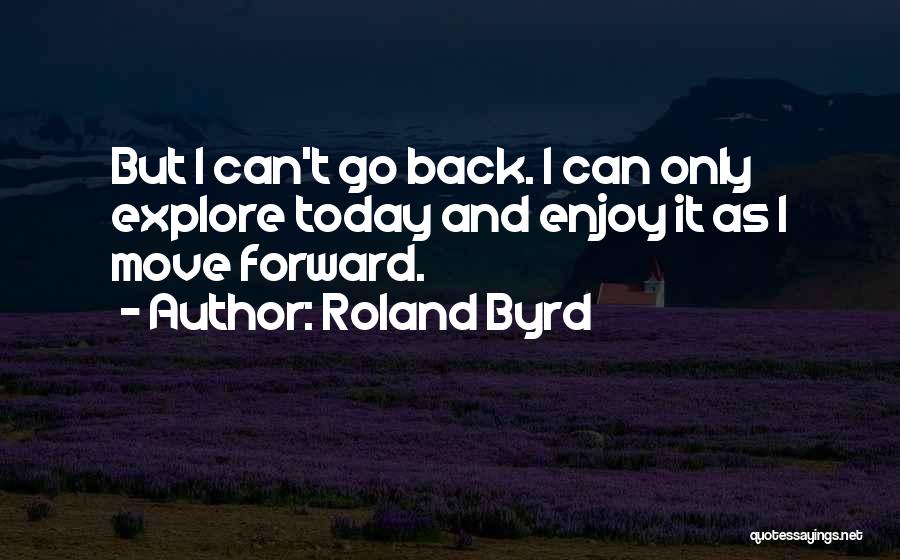 Roland Byrd Quotes 2188132