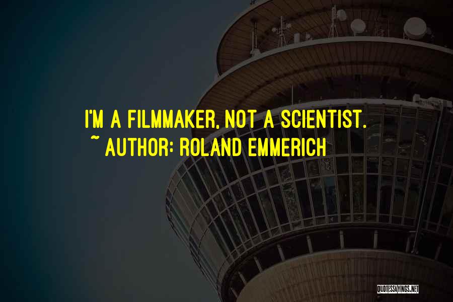 Roland Emmerich Quotes 172830