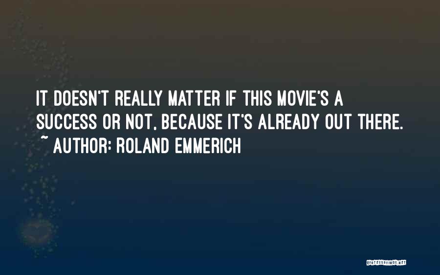 Roland Emmerich Quotes 361963