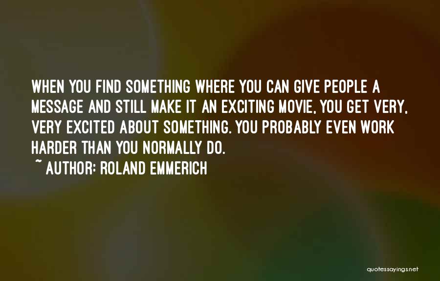 Roland Emmerich Quotes 486521