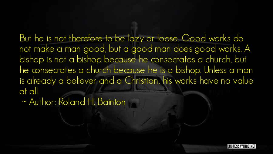 Roland H. Bainton Quotes 482146