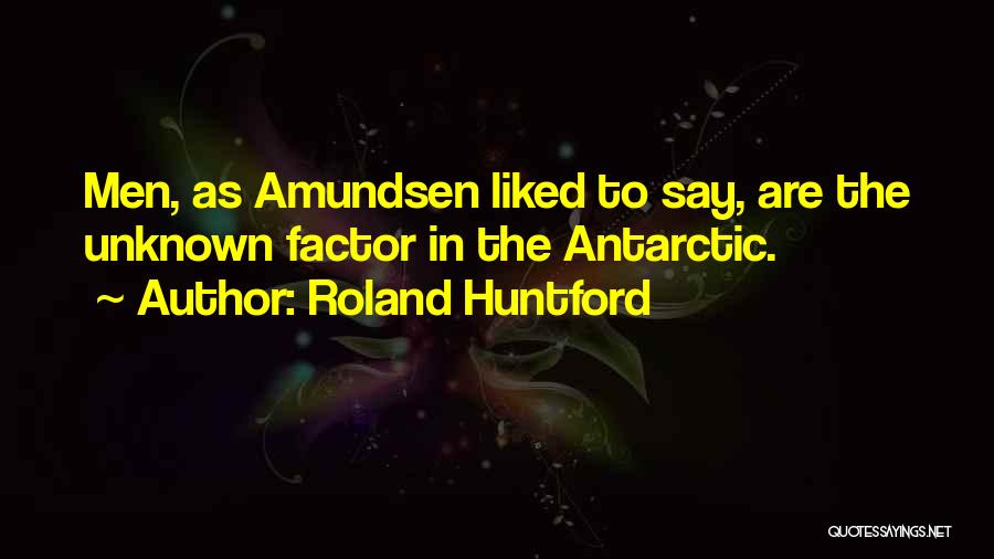 Roland Huntford Quotes 264852