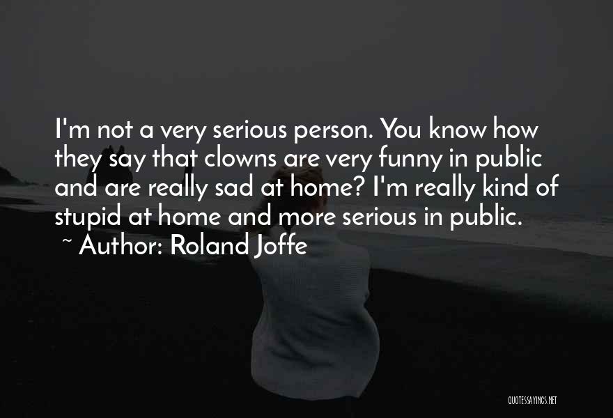 Roland Joffe Quotes 1366158