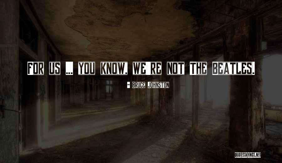 Rolande Kirouac Quotes By Bruce Johnston