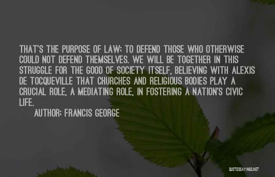 Role In Life Quotes By Francis George