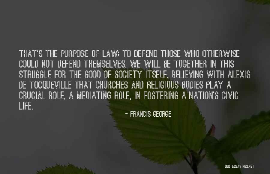 Role In Life Quotes By Francis George