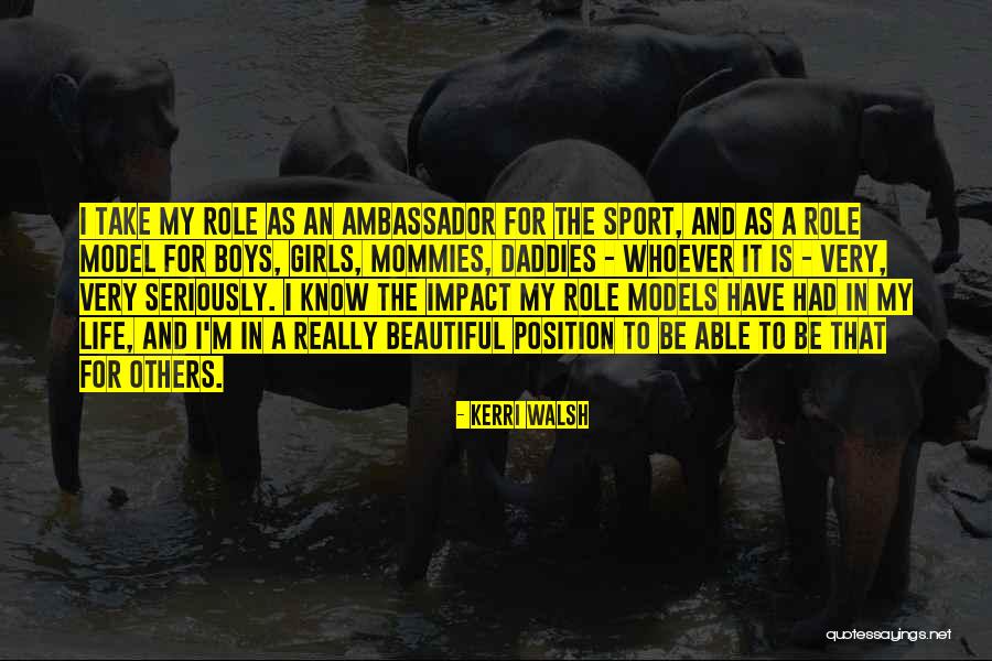Role In Life Quotes By Kerri Walsh