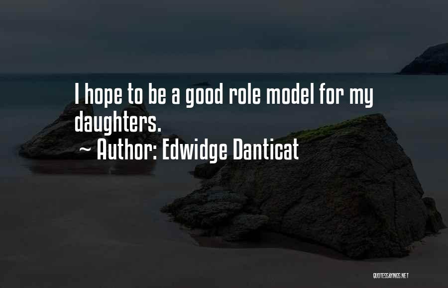 Role Model For My Daughter Quotes By Edwidge Danticat