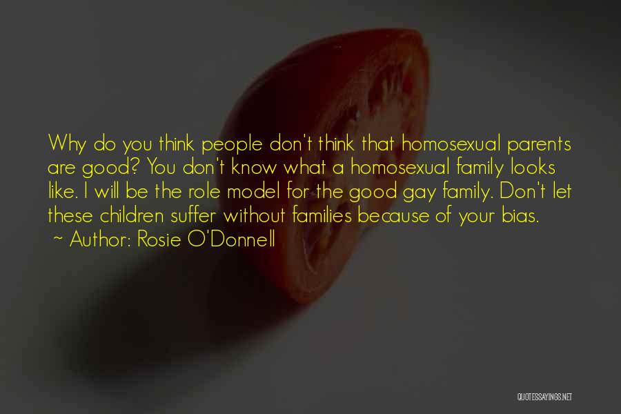 Role Model Parents Quotes By Rosie O'Donnell