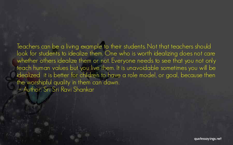 Role Model Teachers Quotes By Sri Sri Ravi Shankar
