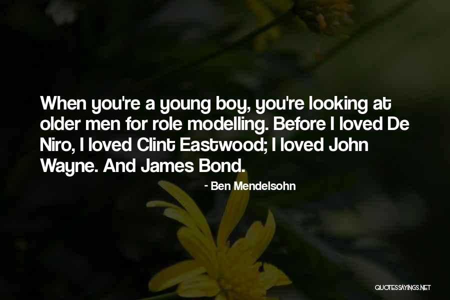 Role Modelling Quotes By Ben Mendelsohn