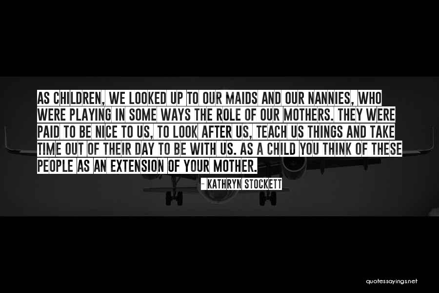 Role Of A Mother To A Child Quotes By Kathryn Stockett Role Of A Mother To A Child Quotes By Kathryn Stockett