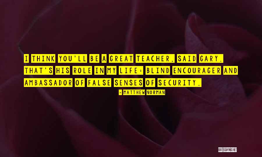 Role Of A Teacher Quotes By Matthew Norman Role Of A Teacher Quotes By Matthew Norman