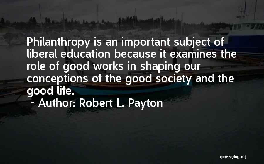 Role Of Education In Society Quotes By Robert L. Payton