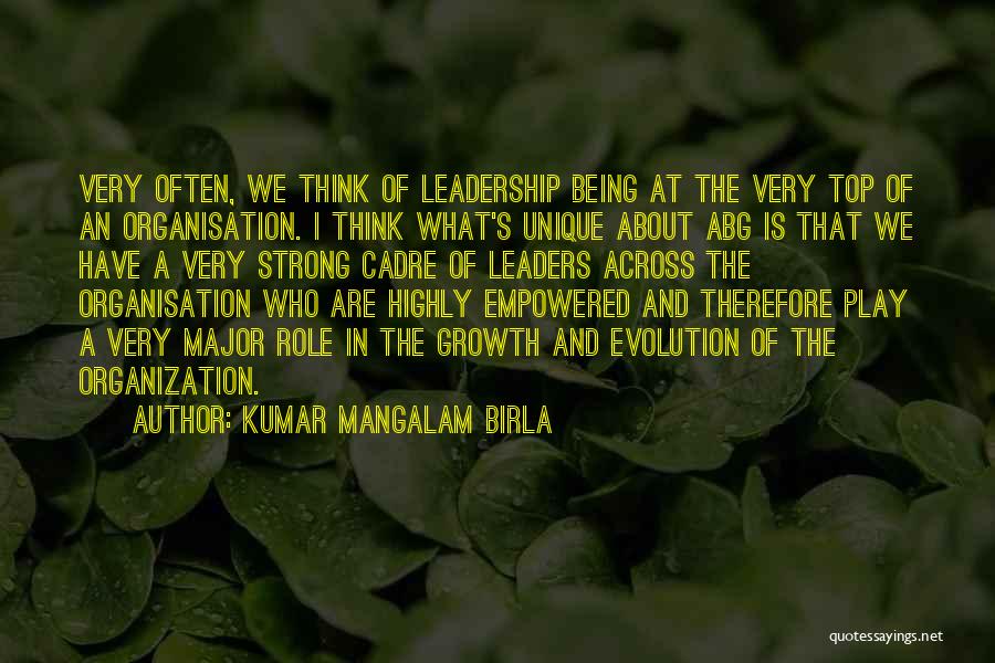 Role Of Leadership Quotes By Kumar Mangalam Birla