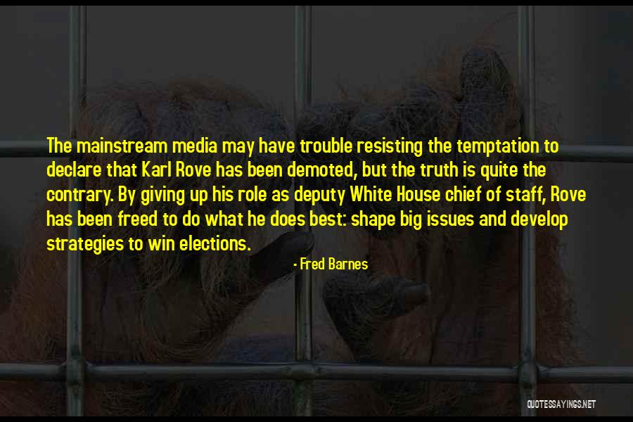 Role Of Media Quotes By Fred Barnes