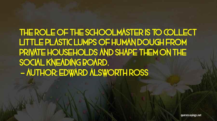 Role Of School Quotes By Edward Alsworth Ross