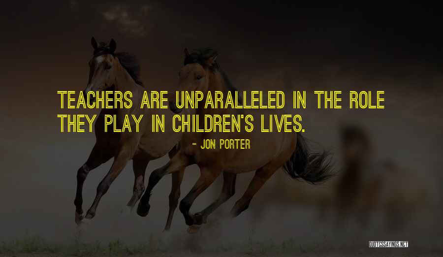 Role Of Teachers Quotes By Jon Porter Role Of Teachers Quotes By Jon Porter