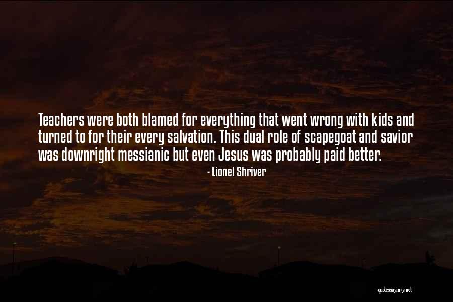 Role Of Teachers Quotes By Lionel Shriver Role Of Teachers Quotes By Lionel Shriver